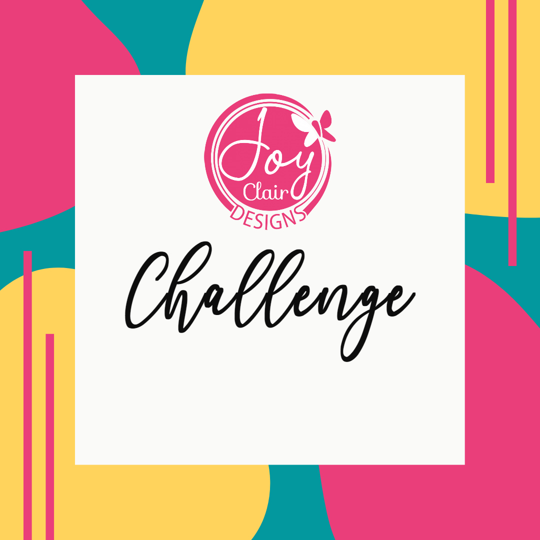 Joy Clair Designs Challenge